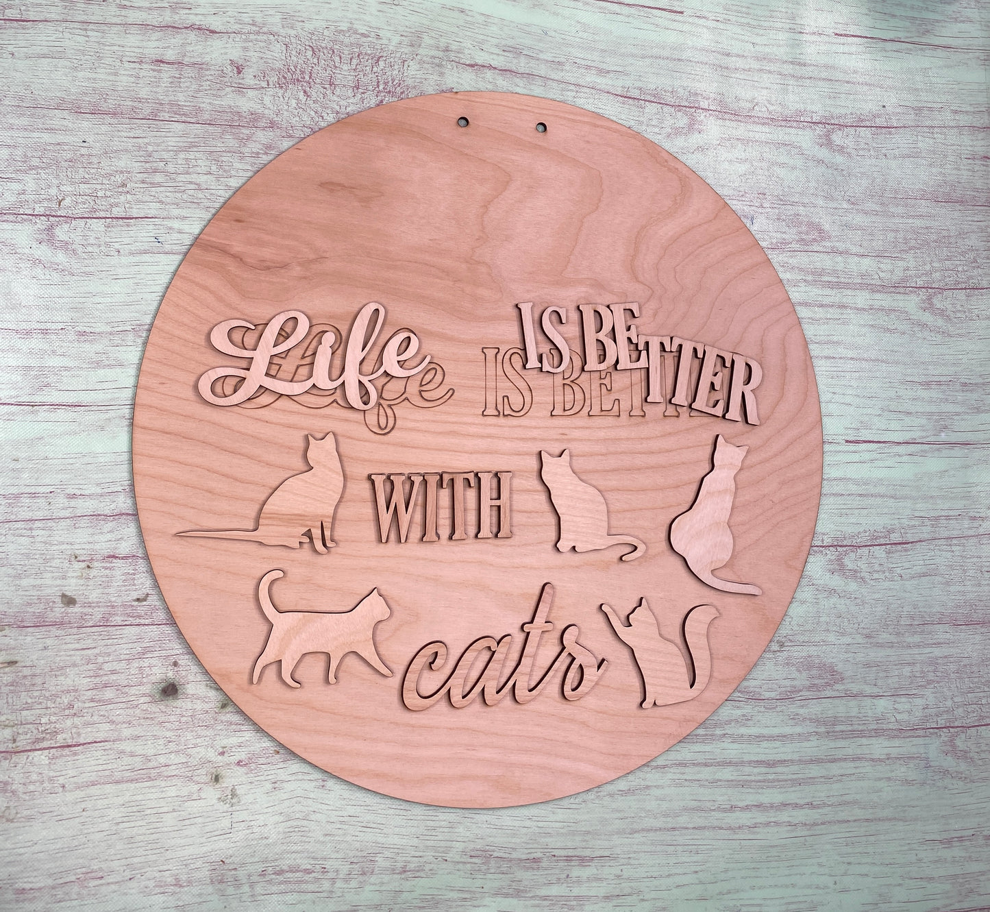 Life Is Better With Cats Round Layered Sign / Laser Cut Door Hanger / Blanks for DIY Project
