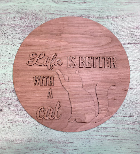 Life Is Better With A Cat Round Layered Sign / Laser Cut Door Hanger / Blanks for DIY Project