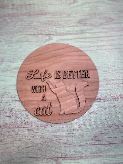 Life Is Better With A Cat Round Layered Sign / Laser Cut Door Hanger / Blanks for DIY Project